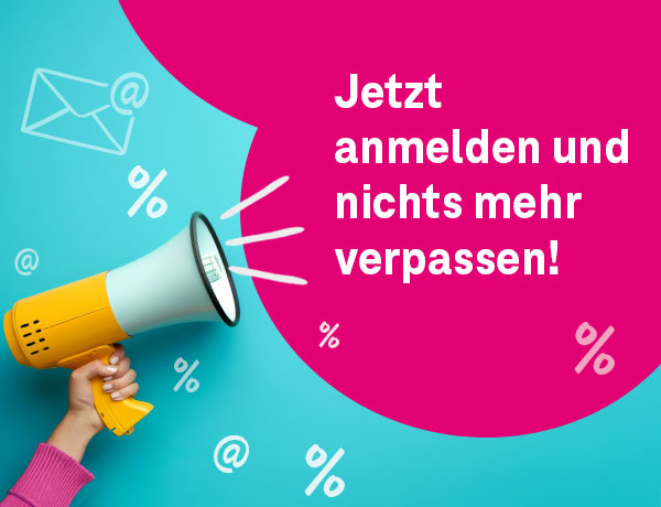 Jetzt zum Newsletter anmelden und keine Aktionen und Angebote mehr verpassen